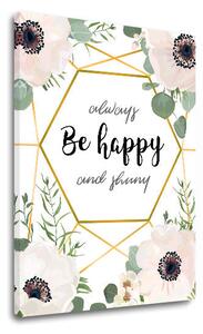 Tablou de perete cu text Always be happy - 40x60 cm