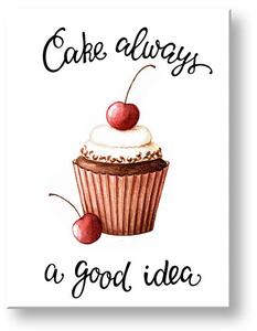 Tablou de perete cu text Cake întotdeauna o idee bună - 20x30 cm