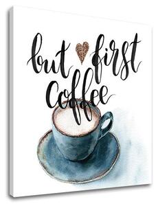 Tablou de perete cu text Dar prima cafea - 30x30 cm