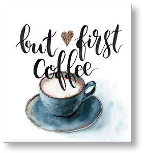 Tablou de perete cu text Dar prima cafea - 30x30 cm