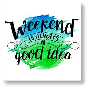Tablou de perete cu text Weekend - 30x30 cm