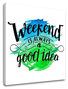 Tablou de perete cu text Weekend - 30x30 cm