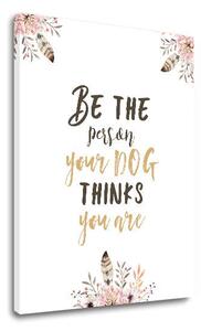 Tablou de perete cu textul Be the person - 20x30 cm