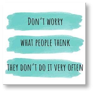 Tablou de perete cu textul Dont worry - 30x30 cm
