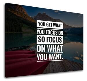 Tablou de perete motivațional Obții ceea ce te concentrezi - 20x30 cm