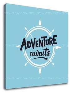 Motivațional Tablou de perete Aventura asteapta_001 - 30x30 cm