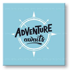 Motivațional Tablou de perete Aventura asteapta_001 - 30x30 cm