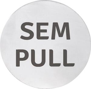 Sapho Sapho, semn "SEM/PULL", diametru 75mm, oțel inoxidabil mat, XP126