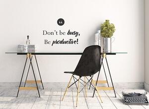 Be productive