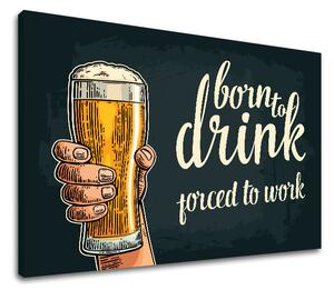 Tablouri canvas cu text Born to drink (tablouri moderne cu)