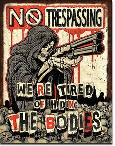 Placă metalică No Trespassing - Bodies, (30 x 42 cm)