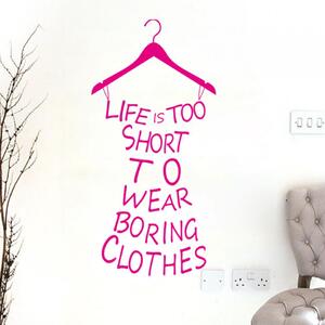 Sticker perete Life is to short to wear boring clothes pink