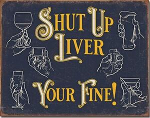 Placă metalică Shut Up Liver, (31 x 42 cm)