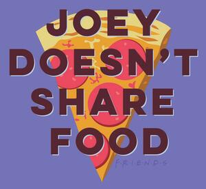 Poster de artă Prietenii tai - Joey doesn't share food, (26.7 x 40 cm)