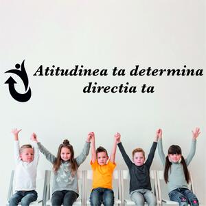 Sticker Educativ - Atitudinea ta determina directia ta