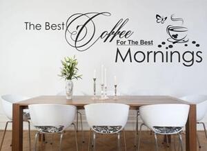 Autocolant de perete cu textul THE BEST COFFEE FOR THE BEST MORNINGS 50 x 100 cm