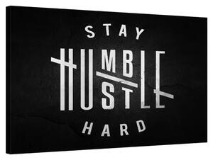 Stay Humble, Hustle Hard