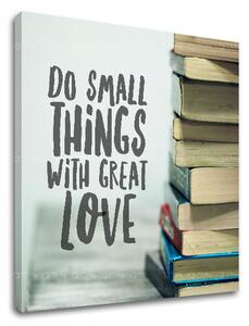 Tablou canvas motivațional Do small things_002 (tablouri)