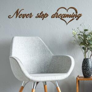 Decorațiune de perete cu mesaj motivațional - Never Stop Dreaming