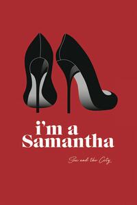 Poster de artă Sex and The City - Im a Samantha, (26.7 x 40 cm)