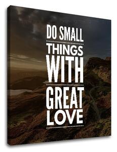 Tablou canvas motivațional Do small things_001