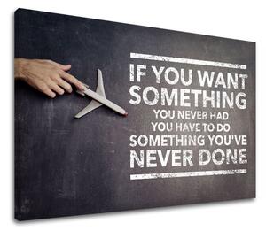 Tablou canvas motivațional If you want something