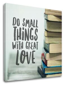 Tablou canvas motivațional Do small things_002