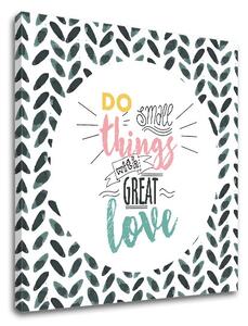Tablouri canvas cu text Do small things