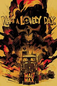 Poster de artă Mad Max - What a lovely day