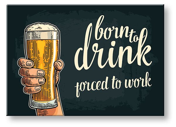 Tablou de perete cu textul Born to drink - 20x30 cm