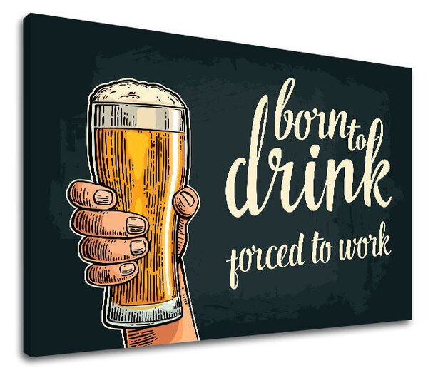 Tablou de perete cu textul Born to drink - 20x30 cm