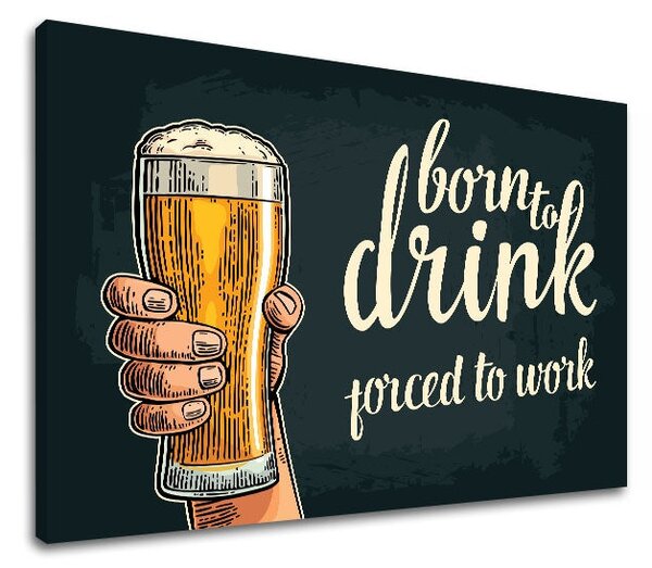 Tablou de perete cu textul Born to drink - 20x30 cm