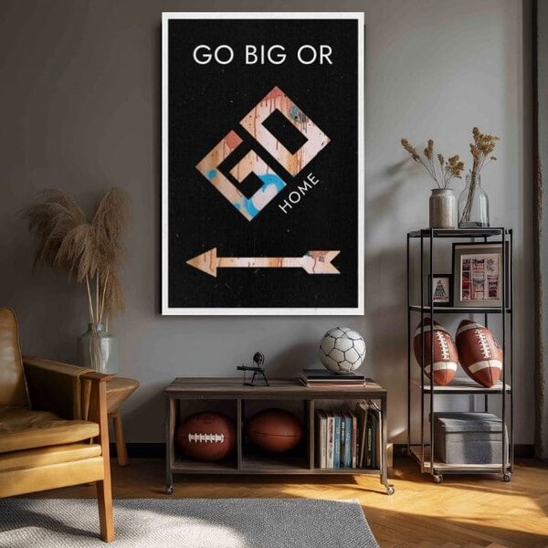 Tablou canvas GO BIG OR GO HOME - Motivațional Image - 60x90 cm