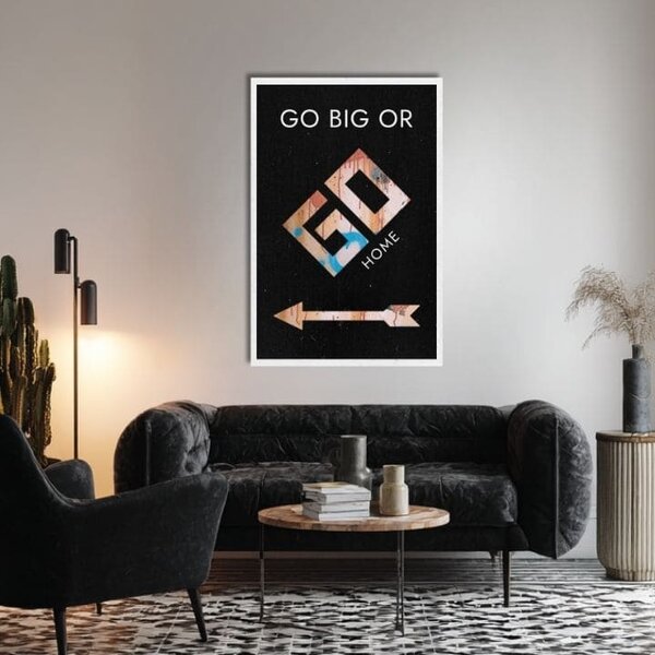 Tablou canvas GO BIG OR GO HOME - Motivațional Image - 60x90 cm