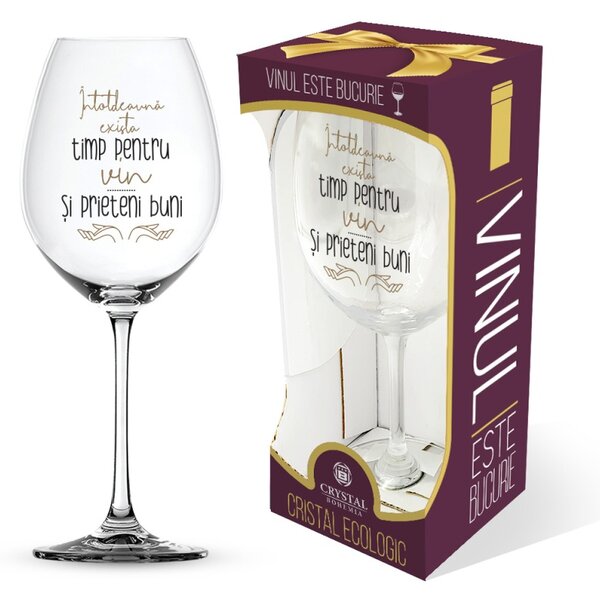 Pahar pentru vin, mesaj amuzant "Întotdeauna există timp pentru vin și prieteni buni"
