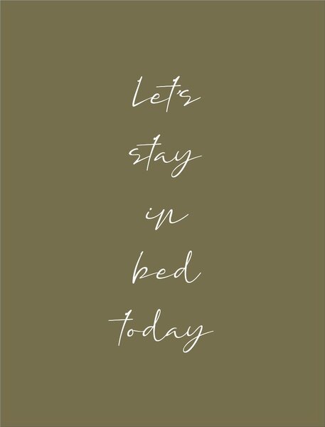 Let s stay in bed today Art Print 30x40 cm fara rama