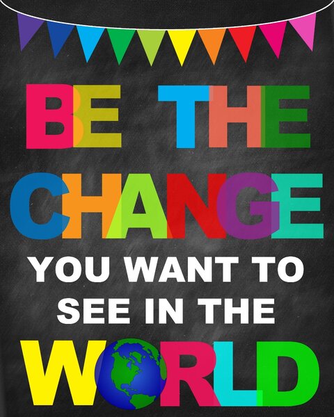 Sticker Mesaje Motivationale - Be the change you want to see in the world - 60x90 cm