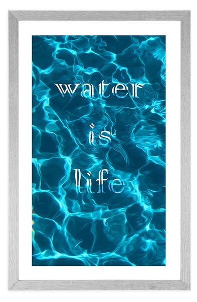 Poster cu passepartout și cu inscripție - Water is life