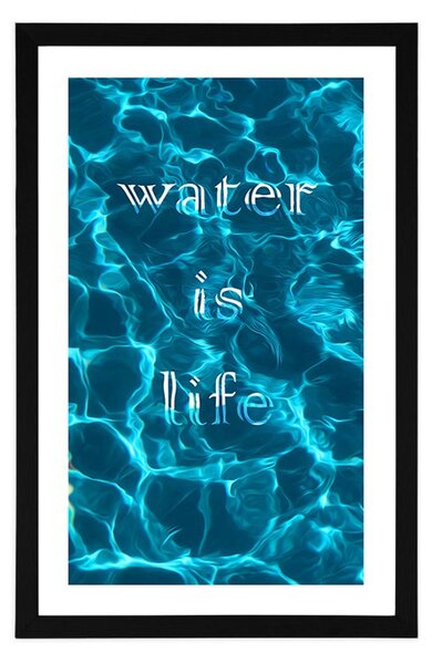 Poster cu passepartout și cu inscripție - Water is life
